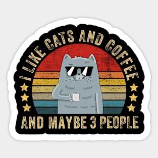 I Like Cats And Coffee And Maybe 3 People - Funny Cat Lover Sticker